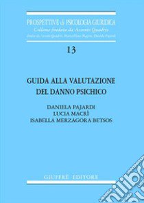 Guida alla valutazione del danno psichico libro di Pajardi Daniela - Macrì Lucia - Merzagora Betsos Isabella