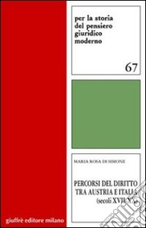 Percorsi del diritto tra Austria e Italia (secoli XVII-XX) libro di Di Simone Maria Rosa