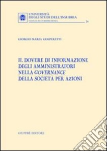 Il dovere di informazione degli amministratori nella governance della società per azioni libro di Zamperetti Giorgio M.