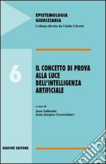 Il concetto di prova alla luce dell'intelligenza artificiale libro di Sallantin J. (cur.); Szczeciniarz J. J. (cur.)