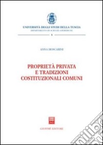 Proprietà privata e tradizioni costituzionali comuni libro di Moscarini Anna