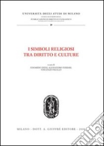 I simboli religiosi tra diritto e culture libro di Dieni E. (cur.); Ferrari A. (cur.); Pacillo V. (cur.)