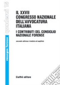 Ventisettesimo Congresso nazionale dell'avvocatura italiana. I contributi del Consiglio nazionale forense (Palermo, 2-5 ottobre 2003) libro