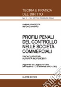 Profili penali del controllo nelle società commerciali. Sindaci, revisori, autorità indipendenti libro di Mazzotta Gabriele; D'Avirro Antonio