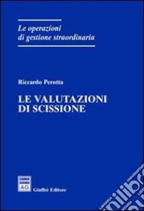 Le valutazioni di scissione libro di Perotta Riccardo