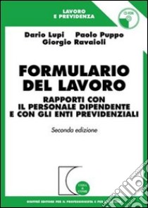 Formulario del lavoro. Rapporti con il personale dipendente e con gli enti previdenziali. Con CD-ROM libro di Lupi Dario; Puppo Paolo; Ravaioli Giorgio