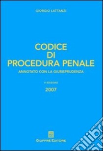 Codice di procedura penale. Annotato con la giurisprudenza libro di Lattanzi Giorgio