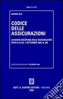 Codice delle assicurazioni. La nuova disciplina delle assicurazioni dopo il D.Lgs. 7 settembre 2005, n. 209 libro di Bin Marino