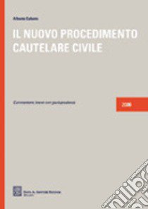 Il nuovo procedimento cautelare civile. Commentario breve con giurisprudenza libro di Celeste Alberto