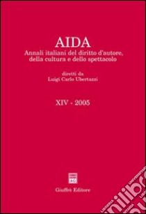 Aida. Annali italiani del diritto d'autore, della cultura e dello spettacolo (2005) libro