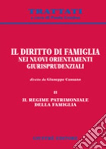 Il diritto di famiglia nei nuovi orientamenti giurisprudenziali. Vol. 2: Il regime patrimoniale della famiglia libro di Cassano G. (cur.)