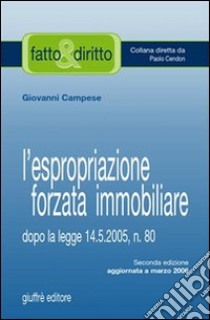 L'espropriazione forzata immobiliare. Dopo la Legge 14 maggio 2005, n. 80 libro di Campese Giovanni