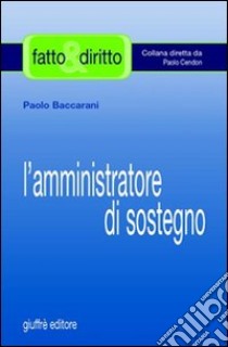 L'amministratore di sostegno libro di Baccarani Paolo