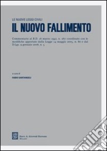 Il nuovo fallimento. Commentario al RD 16 marzo 1942, n. 267 coordinato con le modifiche apportate dalla Legge 14 maggio 2005, n. 80 e dal D.Lgs. 9 gennaio 2006, n. 5. Vol. 50 libro di Santangeli F. (cur.)