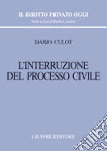 L'interruzione del processo civile libro di Culot Dario