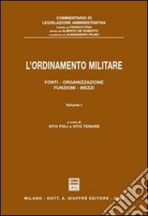 L'ordinamento militare. Vol. 1: Fonti, organizzazione, funzioni, mezzi libro