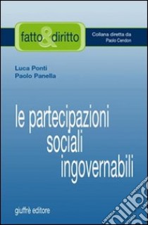Le partecipazioni sociali ingovernabili libro di Ponti Luca; Panella Paolo