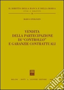 Vendita della partecipazione di «controllo» e garanzie contrattuali libro di Speranzin Marco