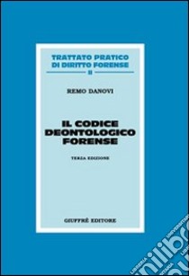 Il codice deontologico forense libro di Danovi Remo