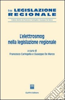 L'elettrosmog nella legislazione regionale libro di Caringella F. (cur.); De Marzo G. (cur.)