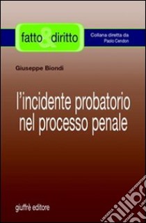 L'incidente probatorio nel processo penale libro di Biondi Giuseppe