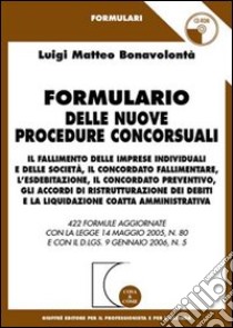 Formulario delle nuove procedure concorsuali. Con CD-ROM libro di Bonavolontà Luigi Matteo