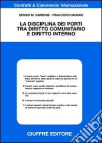 La disciplina dei porti tra diritto comunitario e diritto interno libro di Carbone Sergio Maria; Munari Francesco