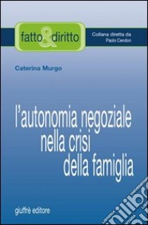 L'autonomia negoziale nella crisi della famiglia libro di Murgo Caterina