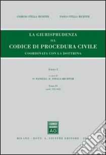 Rassegna di giurisprudenza del Codice di procedura civile. Vol. 1/4: Artt. 121-162 libro di Stella Richter Giorgio; Stella Richter Paolo; Fanelli O. (cur.); Stella Richter E. (cur.)