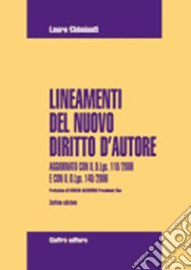 Lineamenti del nuovo diritto d'autore. Aggiornato con il D.Lgs 118/2006 e con il D.Lgs. 140/2006 libro di Chimienti Laura