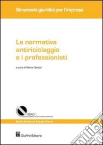 La normativa antiriciclaggio e i professionisti libro di Danovi R. (cur.)