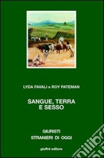 Sangue, terra e sesso libro di Favali Lyda; Pateman Roy