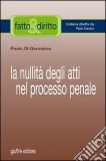 La nullità degli atti nel processo penale libro di Di Geronimo Paolo