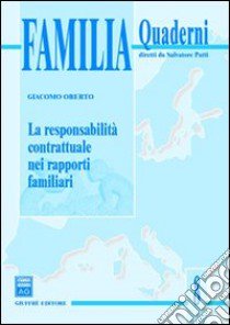 La responsabilità contrattuale nei rapporti familiari libro di Oberto Giacomo