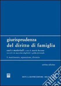 Giurisprudenza del diritto di famiglia. Vol. 1: Matrimonio, separazione, divorzio libro di Bessone M. (cur.); Dogliotti M. (cur.); Ferrando G. (cur.)