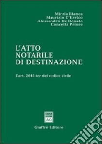 L'atto notarile di destinazione. L'art. 2645-ter del Codice civile libro