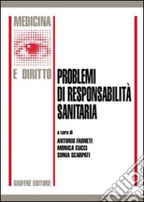 Problemi di responsabilità sanitaria libro di Farneti A. (cur.); Cucci M. (cur.); Scarpati S. (cur.)
