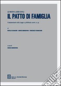 Il patto di famiglia. Commentario alla Legge 14 febbraio 2006, n. 55 libro di Di Mauro Nicola; Minervini Enrico; Verdicchio Vincenzo