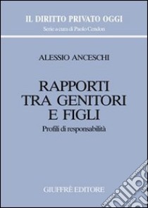 Rapporti tra genitori e figli. Profili di responsabilità libro di Anceschi Alessio