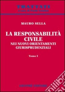 La responsabilità civile nei nuovi orientamenti giurisprudenziali libro di Sella Mauro