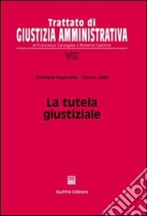 La tutela giustiziale libro di Raganella Emiliano; Valla Libera