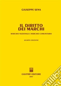 Il diritto dei marchi. Marchio nazionale e marchio comunitario libro di Sena Giuseppe