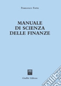 Manuale di scienza delle finanze libro di Forte Francesco