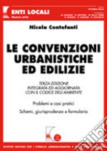 Le convenzioni urbanistiche ed edilizie. Problemi e casi pratici. Schemi, giurisprudenza e formulario libro
