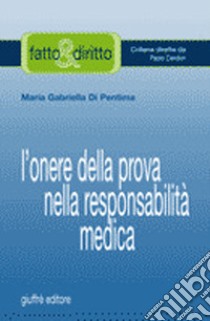 L'onere della prova nella responsabilità medica libro di Di Pentima M. Gabriella