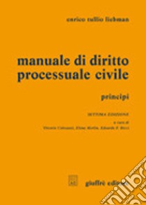 Manuale di diritto processuale civile. Principi libro di Liebman Enrico T.