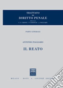 Trattato di diritto penale. Parte generale. Vol. 2: Il reato libro di Pagliaro Antonio