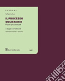 Il processo societario. Flussi processuali. Con CD-ROM libro di De Ruvo Raffaele