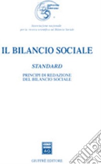 Il bilancio sociale. Standard. Principi di redazione del bilancio sociale libro