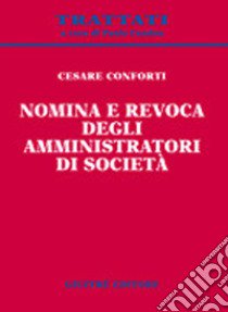 Nomina e revoca degli amministratori di società libro di Conforti Cesare